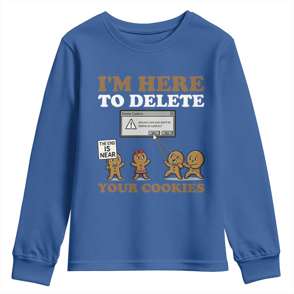 Funny Christmas I Am Here To Delete Your Cookie Youth Sweatshirt Xmas Gingerbread Lover TS11 Royal Blue Print Your Wear