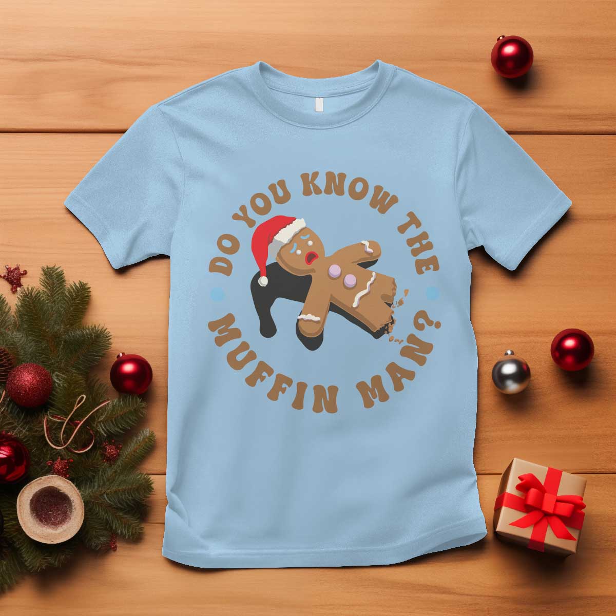 Christmas Gingerbread T Shirt Funny Do You Know The Muffin Man TS11 Light Blue Print Your Wear