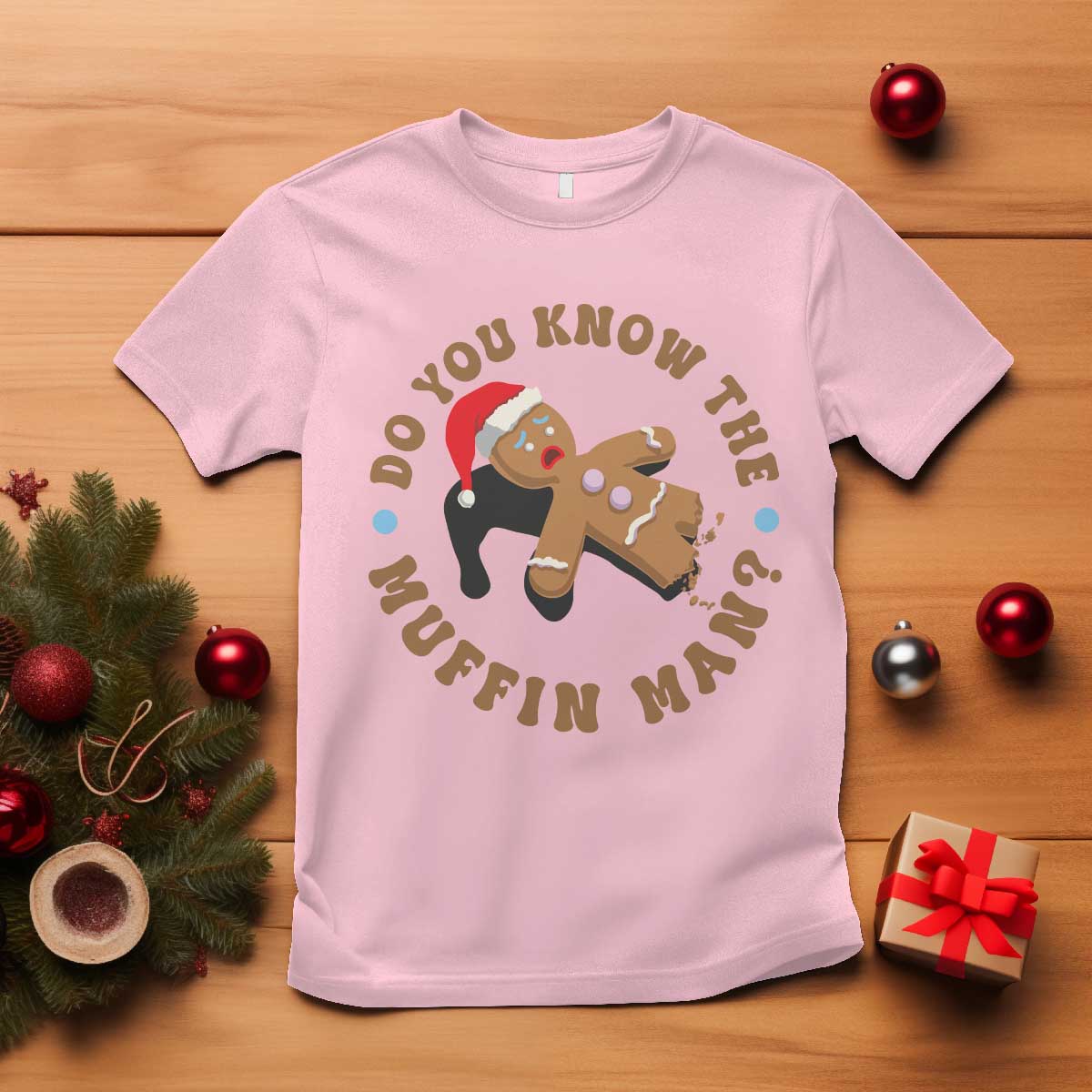 Christmas Gingerbread T Shirt Funny Do You Know The Muffin Man TS11 Light Pink Print Your Wear