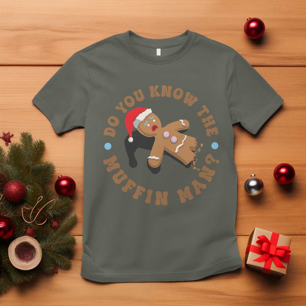 Christmas Gingerbread T Shirt Funny Do You Know The Muffin Man TS11 Military Green Print Your Wear