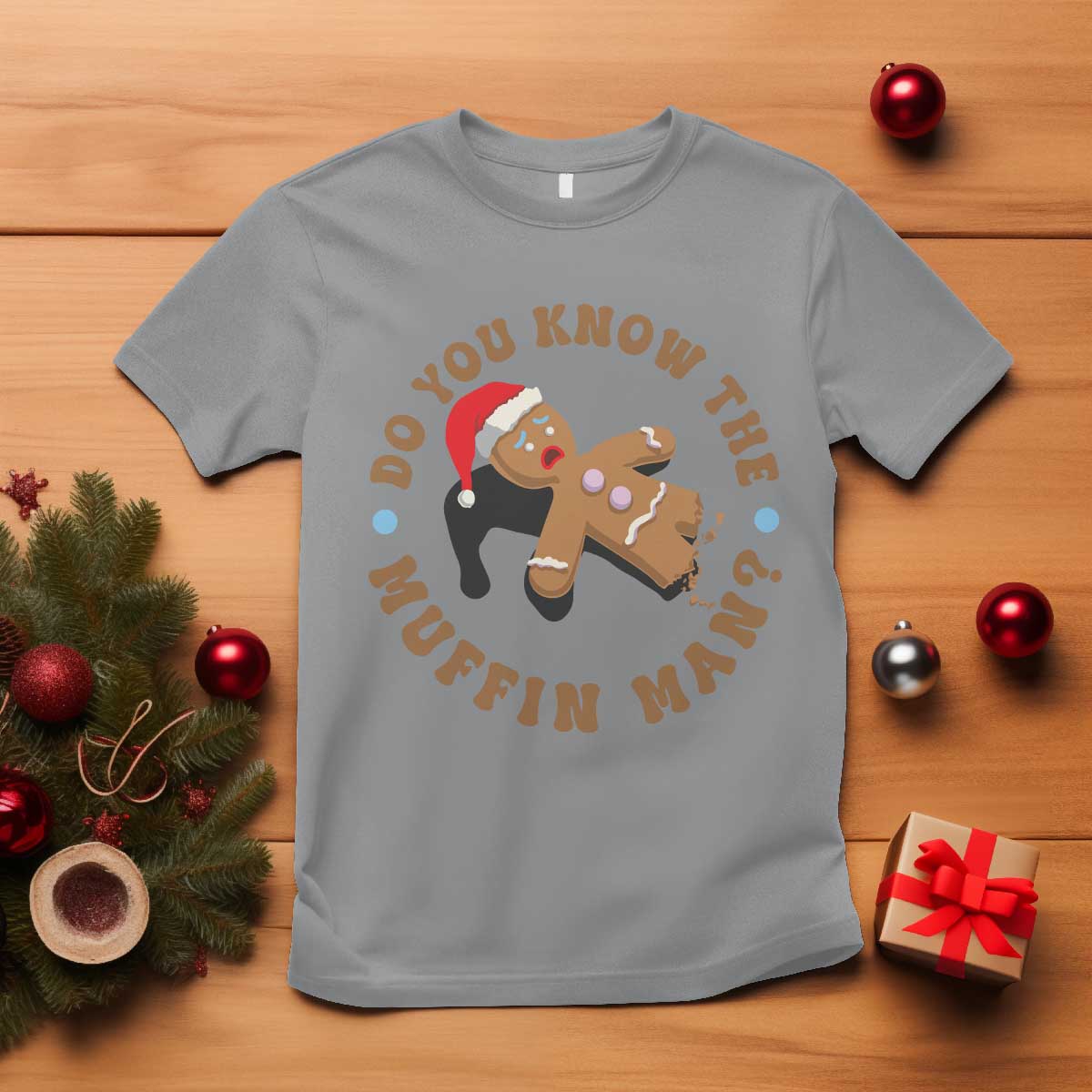 Christmas Gingerbread T Shirt Funny Do You Know The Muffin Man TS11 Sport Gray Print Your Wear