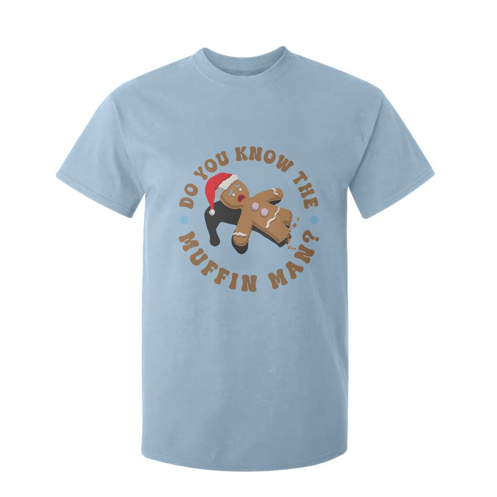 Christmas Gingerbread T Shirt For Kid Funny Do You Know The Muffin Man TS11 Light Blue Print Your Wear