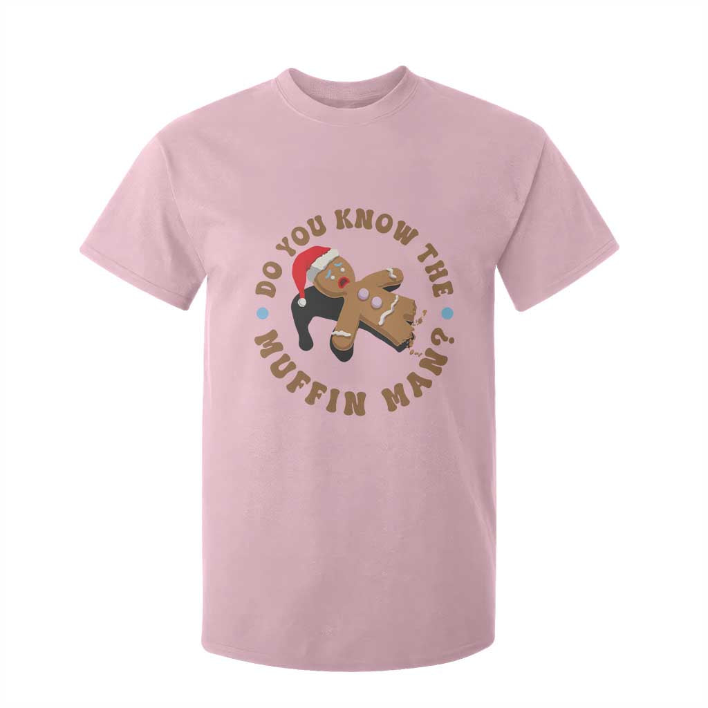 Christmas Gingerbread T Shirt For Kid Funny Do You Know The Muffin Man TS11 Light Pink Print Your Wear