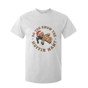 Christmas Gingerbread T Shirt For Kid Funny Do You Know The Muffin Man TS11 White Print Your Wear
