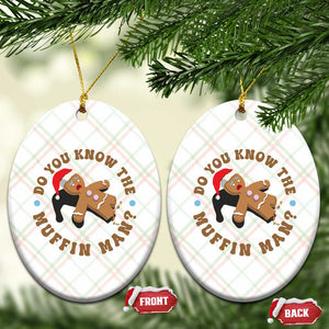 Christmas Gingerbread Ceramic Ornament Funny Do You Know The Muffin Man TS11 Print Your Wear