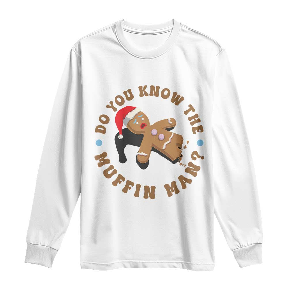 Christmas Gingerbread Long Sleeve Shirt Funny Do You Know The Muffin Man TS11 White Print Your Wear