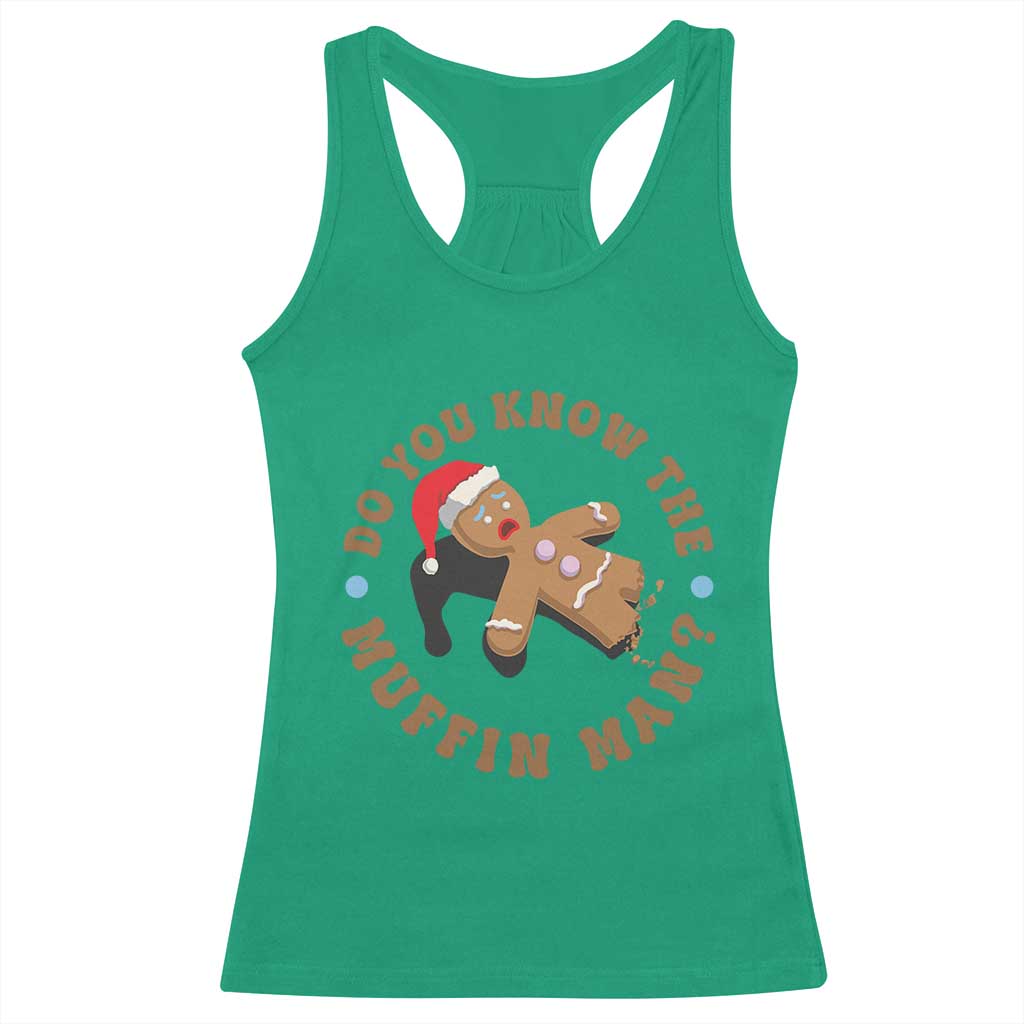 Christmas Gingerbread Racerback Tank Top Funny Do You Know The Muffin Man TS11 Irish Green Print Your Wear