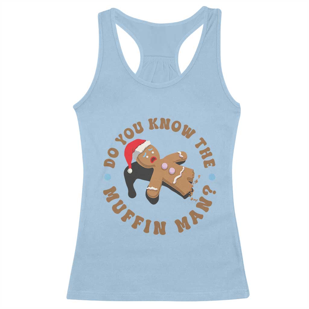 Christmas Gingerbread Racerback Tank Top Funny Do You Know The Muffin Man TS11 Light Blue Print Your Wear