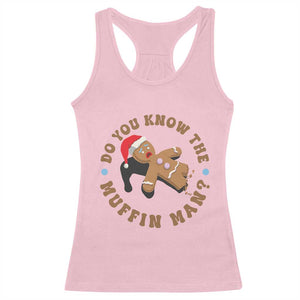 Christmas Gingerbread Racerback Tank Top Funny Do You Know The Muffin Man TS11 Light Pink Print Your Wear
