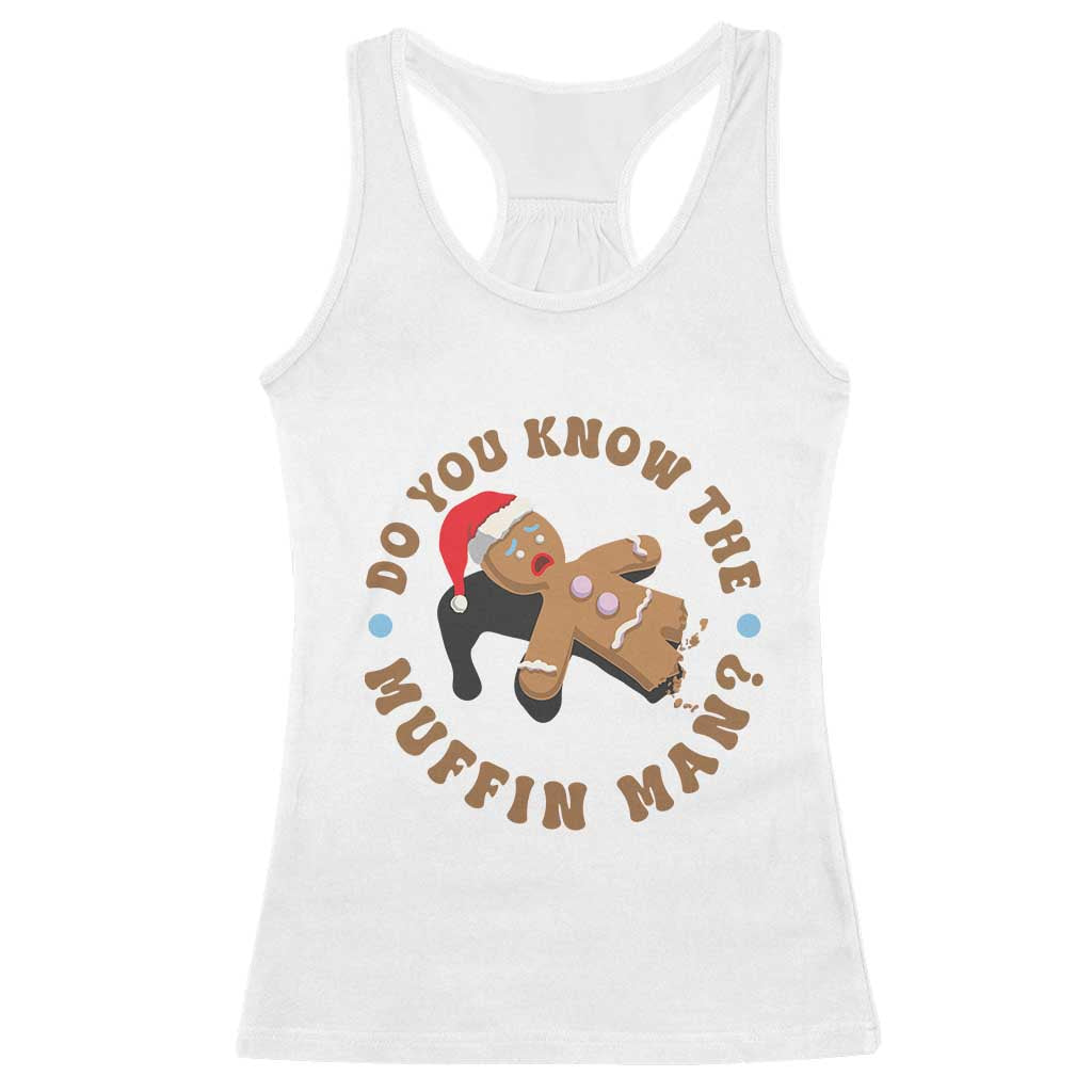 Christmas Gingerbread Racerback Tank Top Funny Do You Know The Muffin Man TS11 White Print Your Wear