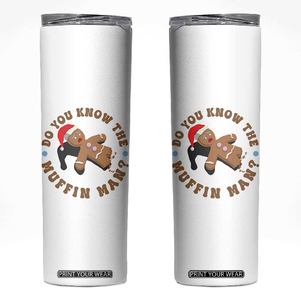 Christmas Gingerbread Skinny Tumbler Funny Do You Know The Muffin Man TS11 White Print Your Wear
