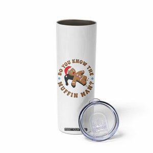 Christmas Gingerbread Skinny Tumbler Funny Do You Know The Muffin Man TS11 Print Your Wear