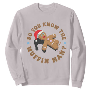 Christmas Gingerbread Sweatshirt Funny Do You Know The Muffin Man TS11 Ice Gray Print Your Wear