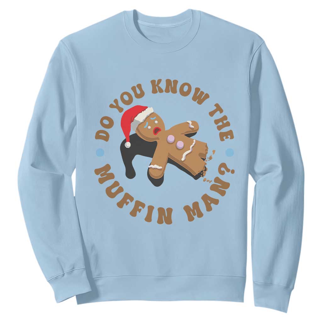 Christmas Gingerbread Sweatshirt Funny Do You Know The Muffin Man TS11 Light Blue Print Your Wear