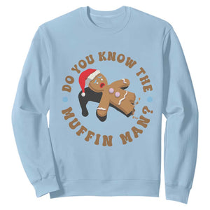 Christmas Gingerbread Sweatshirt Funny Do You Know The Muffin Man TS11 Light Blue Print Your Wear