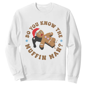 Christmas Gingerbread Sweatshirt Funny Do You Know The Muffin Man TS11 White Print Your Wear