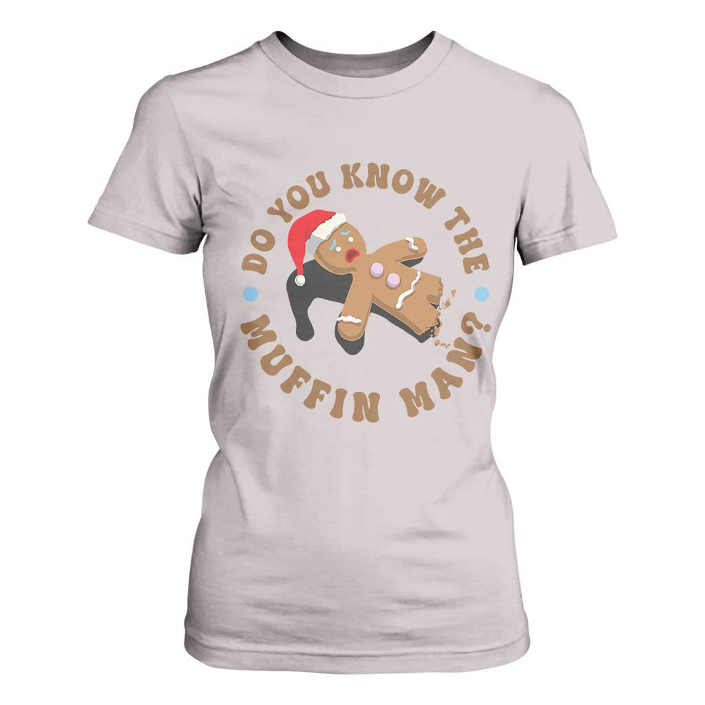 Christmas Gingerbread T Shirt For Women Funny Do You Know The Muffin Man TS11 Ice Gray Print Your Wear