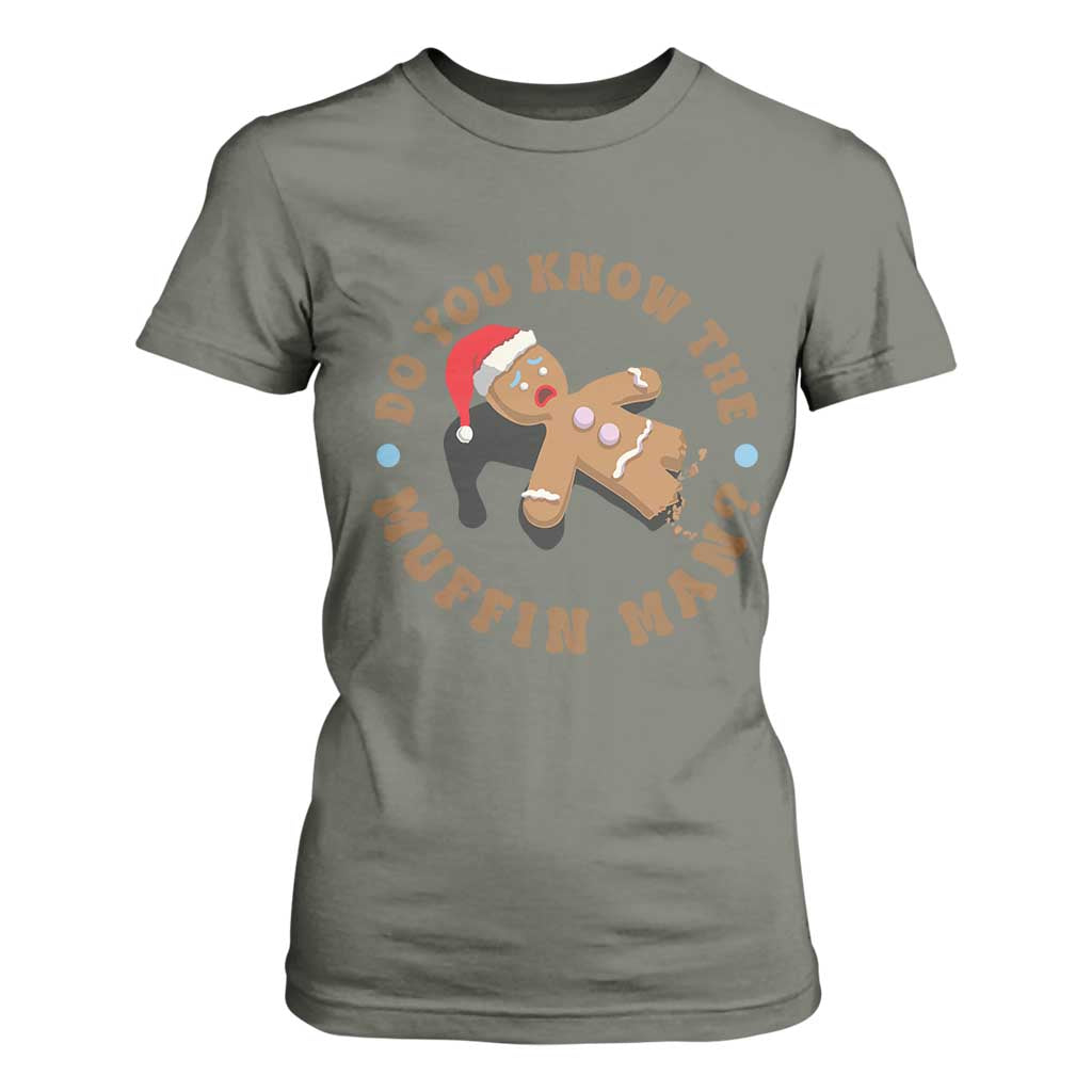 Christmas Gingerbread T Shirt For Women Funny Do You Know The Muffin Man TS11 Military Green Print Your Wear