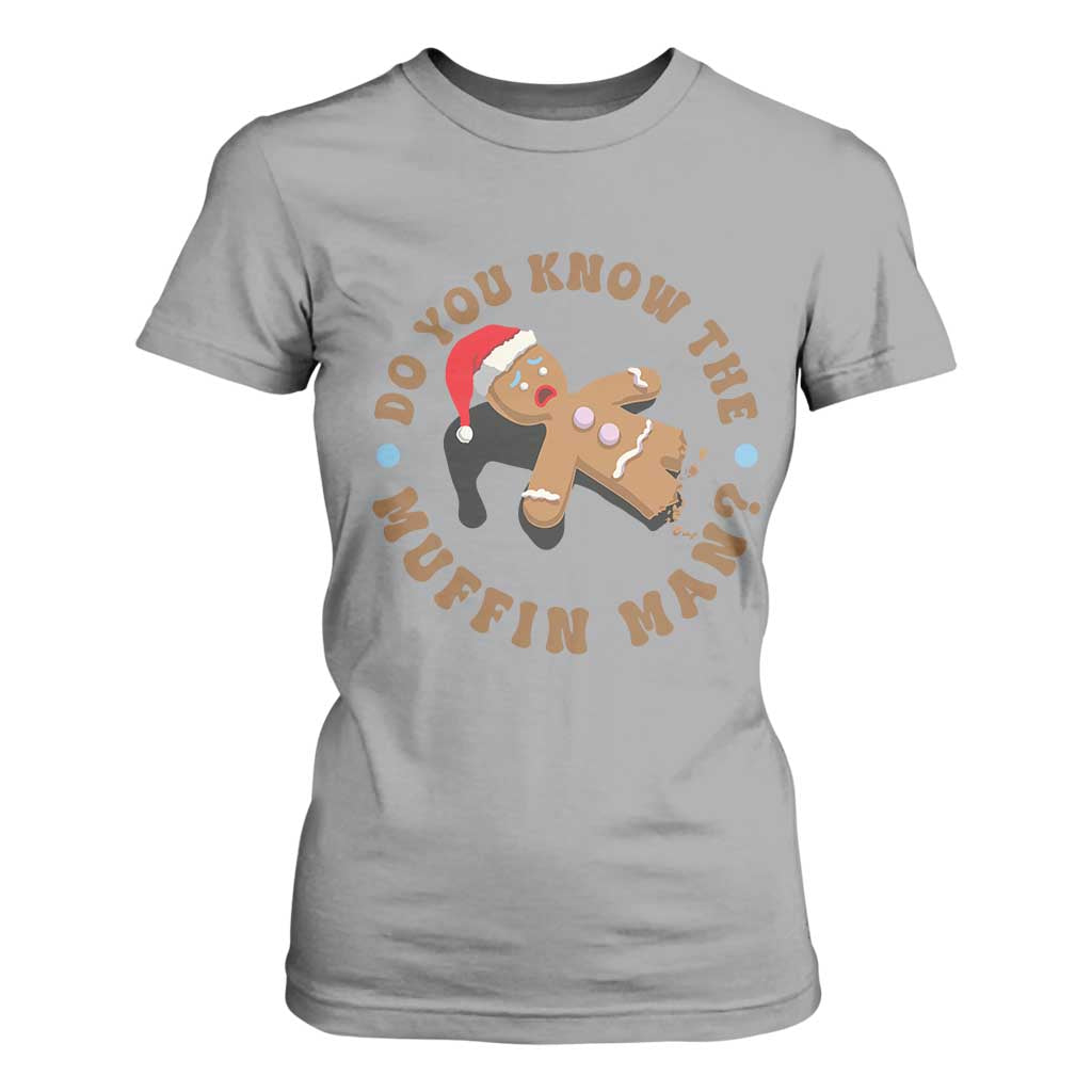 Christmas Gingerbread T Shirt For Women Funny Do You Know The Muffin Man TS11 Sport Gray Print Your Wear