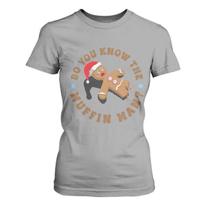 Christmas Gingerbread T Shirt For Women Funny Do You Know The Muffin Man TS11 Sport Gray Print Your Wear