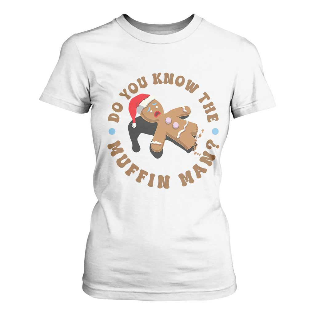 Christmas Gingerbread T Shirt For Women Funny Do You Know The Muffin Man TS11 White Print Your Wear