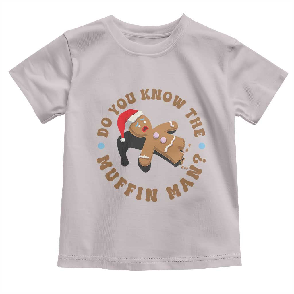 Christmas Gingerbread Toddler T Shirt Funny Do You Know The Muffin Man TS11 Ice Gray Print Your Wear