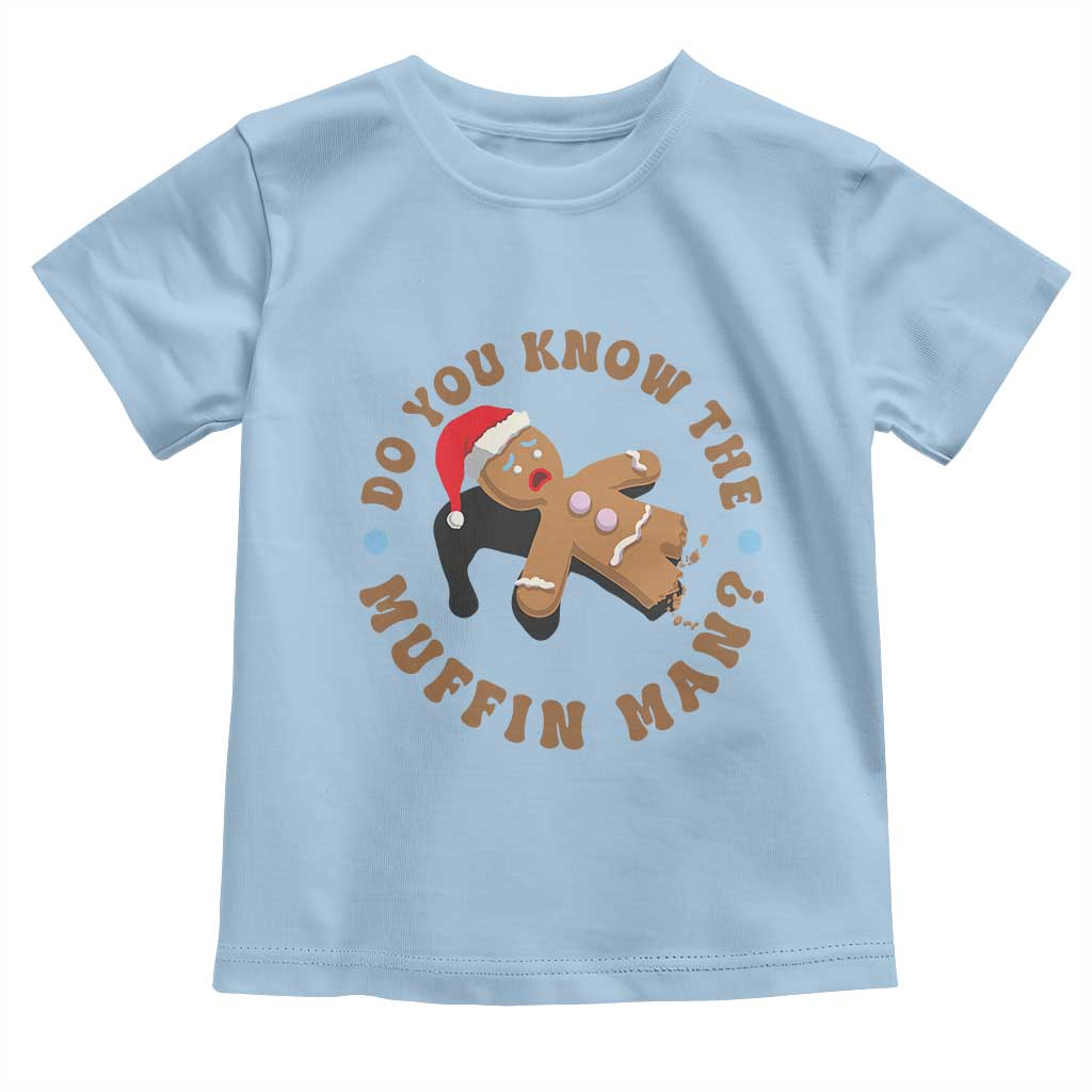 Christmas Gingerbread Toddler T Shirt Funny Do You Know The Muffin Man TS11 Light Blue Print Your Wear