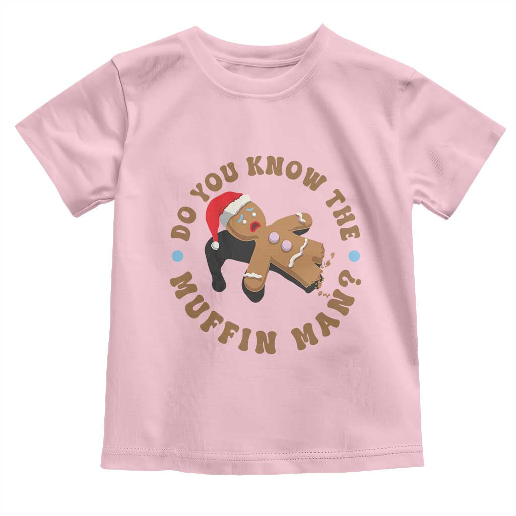 Christmas Gingerbread Toddler T Shirt Funny Do You Know The Muffin Man TS11 Light Pink Print Your Wear