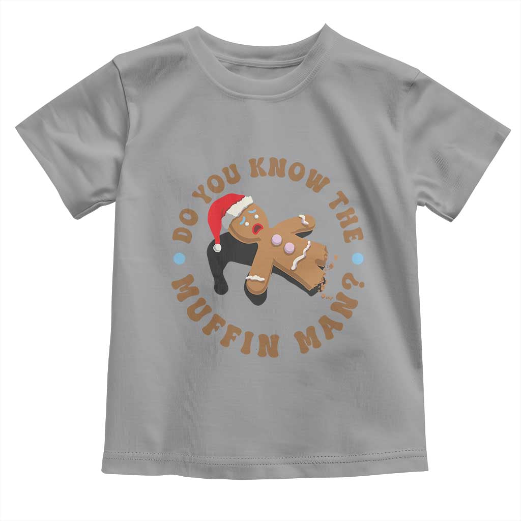 Christmas Gingerbread Toddler T Shirt Funny Do You Know The Muffin Man TS11 Sport Gray Print Your Wear