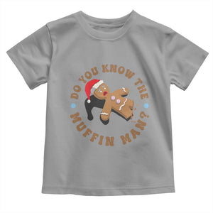 Christmas Gingerbread Toddler T Shirt Funny Do You Know The Muffin Man TS11 Sport Gray Print Your Wear