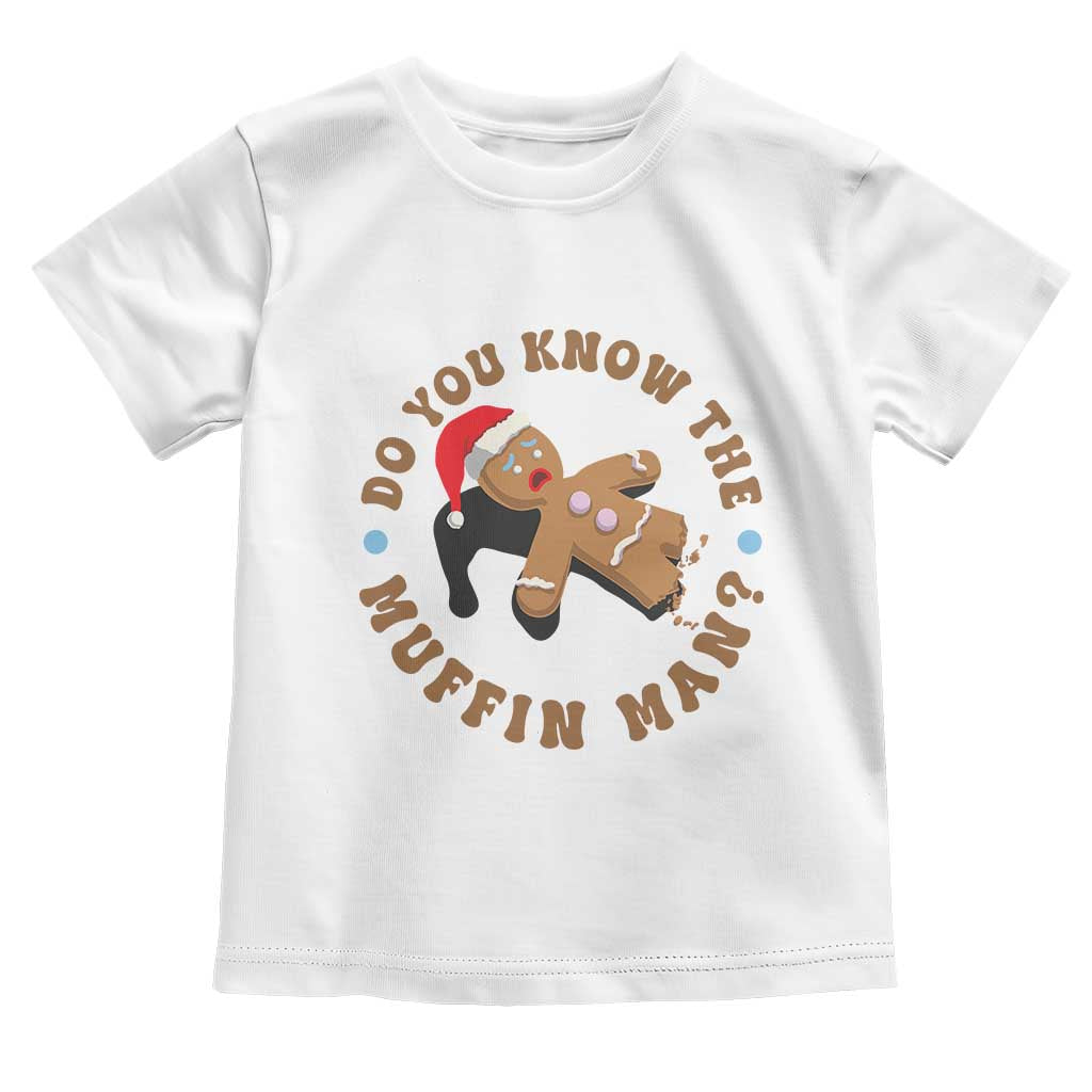 Christmas Gingerbread Toddler T Shirt Funny Do You Know The Muffin Man TS11 White Print Your Wear