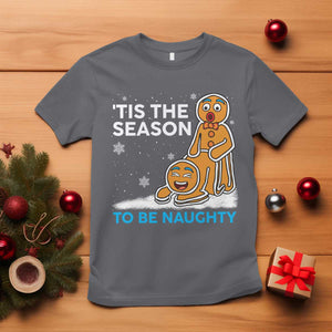 Funny Tis The Season To Be Naughty Dirty Christmas T Shirt Xmas Adult Humor TS11 Charcoal Print Your Wear