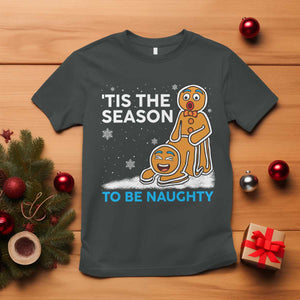 Funny Tis The Season To Be Naughty Dirty Christmas T Shirt Xmas Adult Humor TS11 Dark Heather Print Your Wear