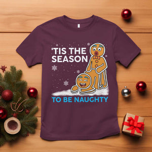 Funny Tis The Season To Be Naughty Dirty Christmas T Shirt Xmas Adult Humor TS11 Maroon Print Your Wear