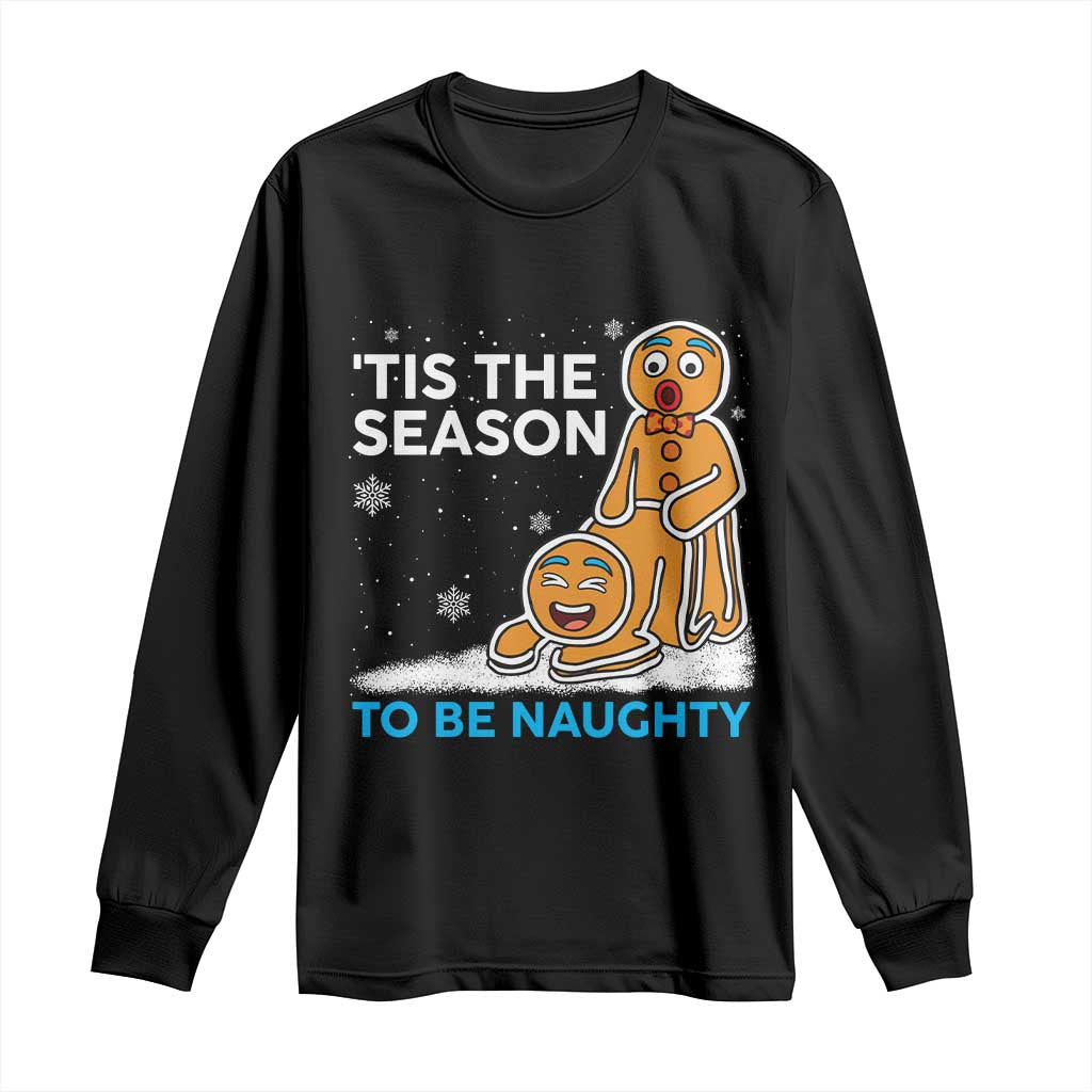 Funny Tis The Season To Be Naughty Dirty Christmas Long Sleeve Shirt Xmas Adult Humor TS11 Black Print Your Wear