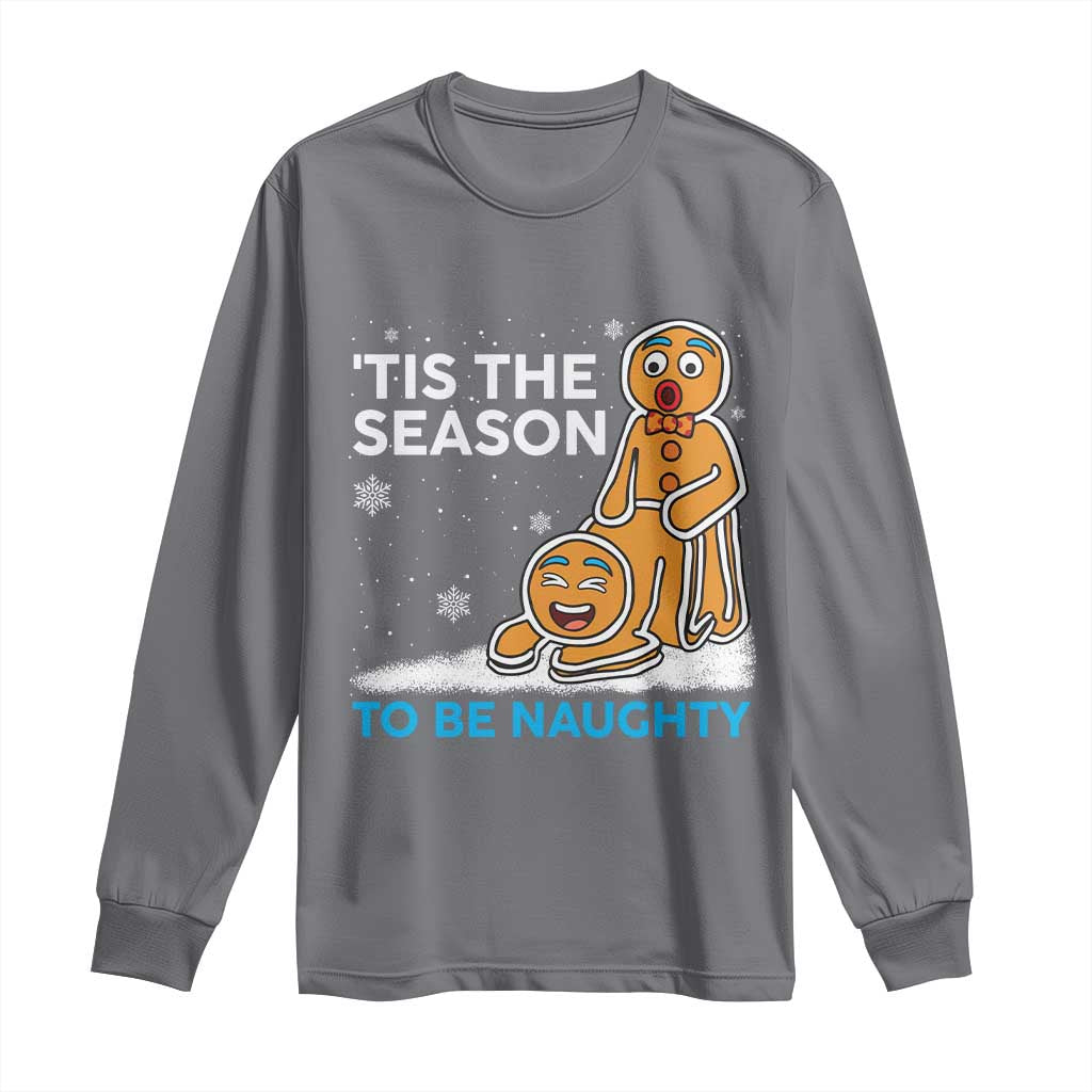 Funny Tis The Season To Be Naughty Dirty Christmas Long Sleeve Shirt Xmas Adult Humor TS11 Charcoal Print Your Wear
