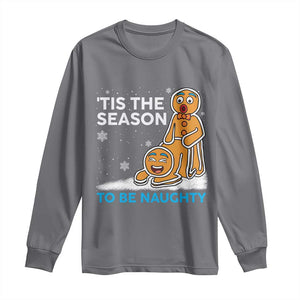 Funny Tis The Season To Be Naughty Dirty Christmas Long Sleeve Shirt Xmas Adult Humor TS11 Charcoal Print Your Wear