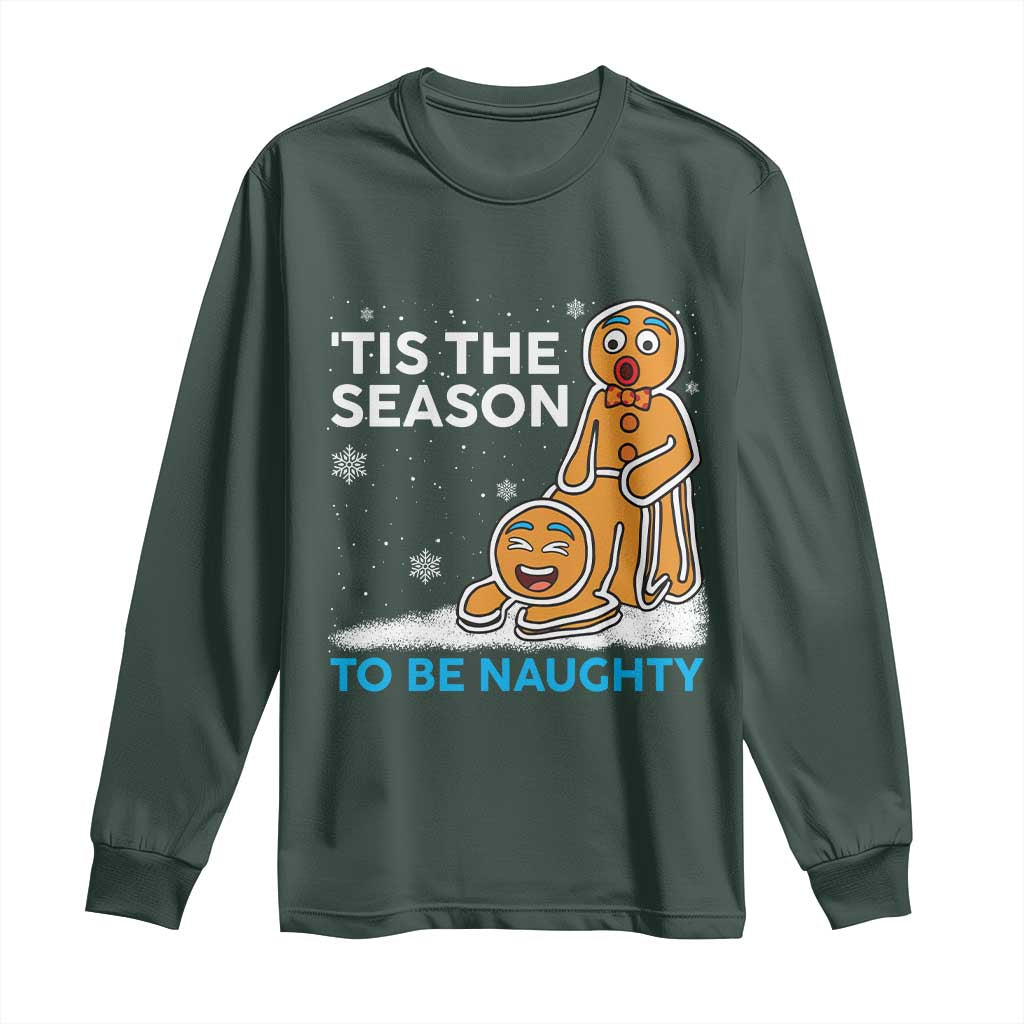 Funny Tis The Season To Be Naughty Dirty Christmas Long Sleeve Shirt Xmas Adult Humor TS11 Dark Forest Green Print Your Wear