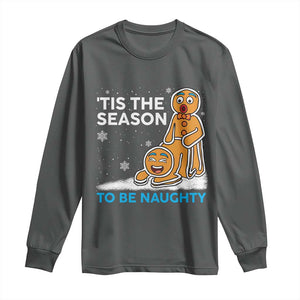Funny Tis The Season To Be Naughty Dirty Christmas Long Sleeve Shirt Xmas Adult Humor TS11 Dark Heather Print Your Wear