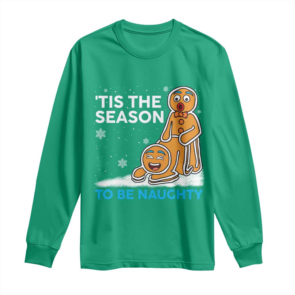 Funny Tis The Season To Be Naughty Dirty Christmas Long Sleeve Shirt Xmas Adult Humor TS11 Irish Green Print Your Wear