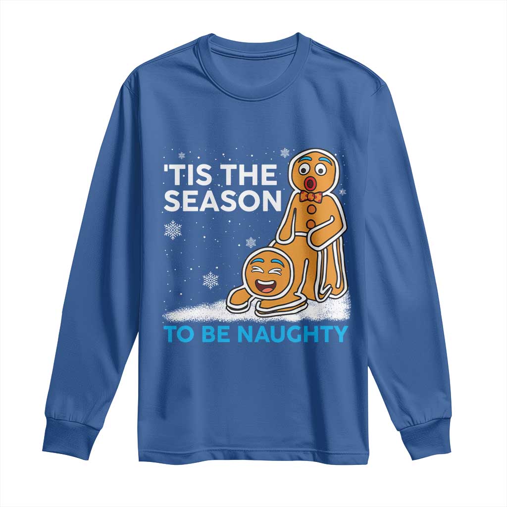 Funny Tis The Season To Be Naughty Dirty Christmas Long Sleeve Shirt Xmas Adult Humor TS11 Royal Blue Print Your Wear