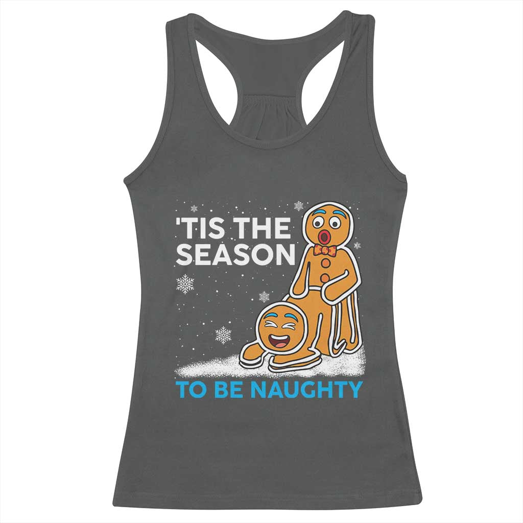 Funny Tis The Season To Be Naughty Dirty Christmas Racerback Tank Top Xmas Adult Humor TS11 Dark Heather Print Your Wear