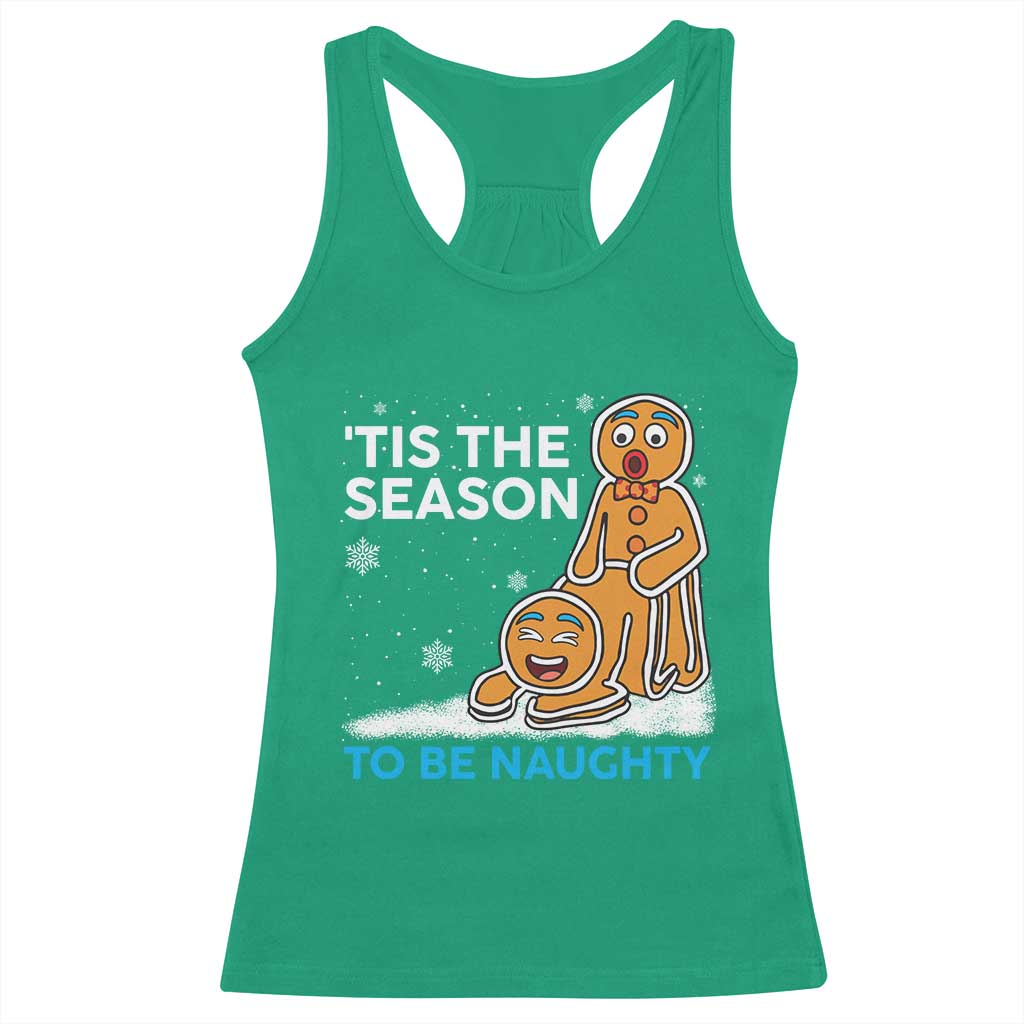 Funny Tis The Season To Be Naughty Dirty Christmas Racerback Tank Top Xmas Adult Humor TS11 Irish Green Print Your Wear