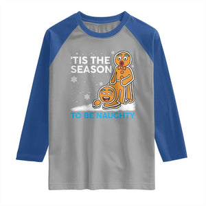Funny Tis The Season To Be Naughty Dirty Christmas Raglan Shirt Xmas Adult Humor TS11 Sport Gray Royal Print Your Wear