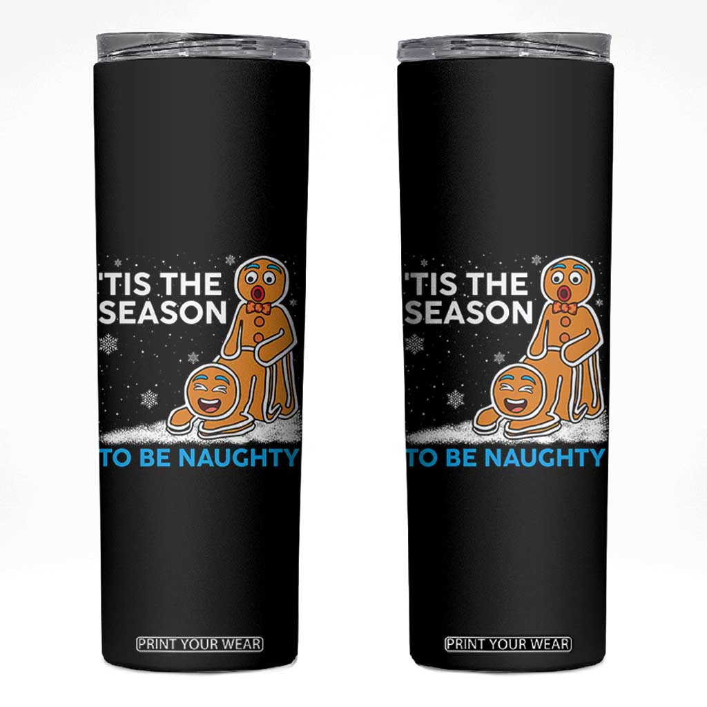 Funny Tis The Season To Be Naughty Dirty Christmas Skinny Tumbler Xmas Adult Humor TS11 Black Print Your Wear