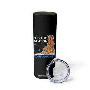 Funny Tis The Season To Be Naughty Dirty Christmas Skinny Tumbler Xmas Adult Humor TS11 Print Your Wear