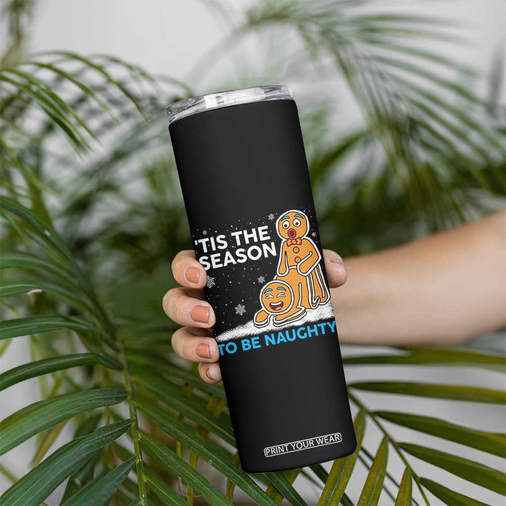 Funny Tis The Season To Be Naughty Dirty Christmas Skinny Tumbler Xmas Adult Humor TS11 Print Your Wear