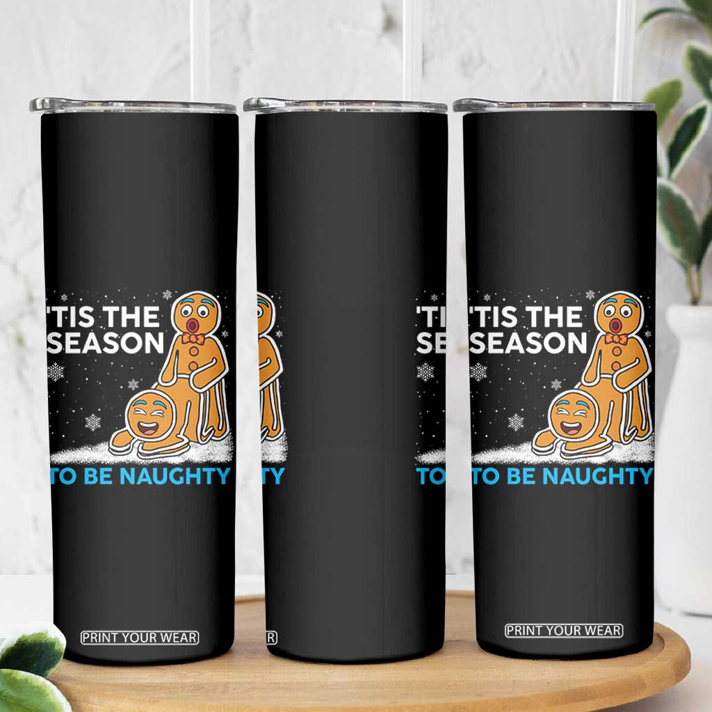 Funny Tis The Season To Be Naughty Dirty Christmas Skinny Tumbler Xmas Adult Humor TS11 Print Your Wear