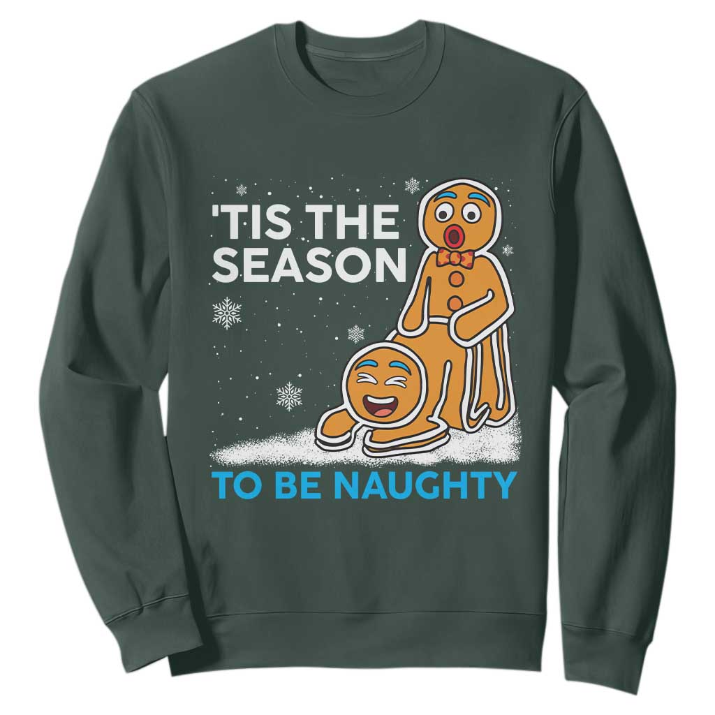 Funny Tis The Season To Be Naughty Dirty Christmas Sweatshirt Xmas Adult Humor TS11 Dark Forest Green Print Your Wear