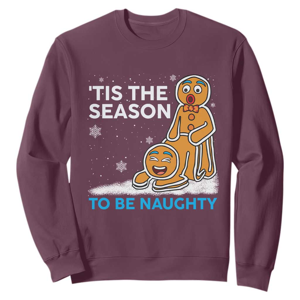 Funny Tis The Season To Be Naughty Dirty Christmas Sweatshirt Xmas Adult Humor TS11 Maroon Print Your Wear